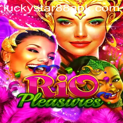 Explore RioPleasures: The Exciting World of LuckyStar88